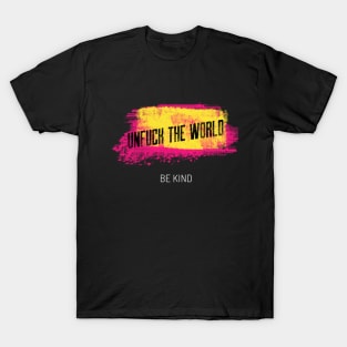 Unfuck The World T-Shirt